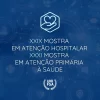 XXXI MOSTRA em ATENÇÃO HOSPITALAR XXX MOSTRA EM ATENÇÃO PRIMÁRIA à SAÚDE (Apresentação)